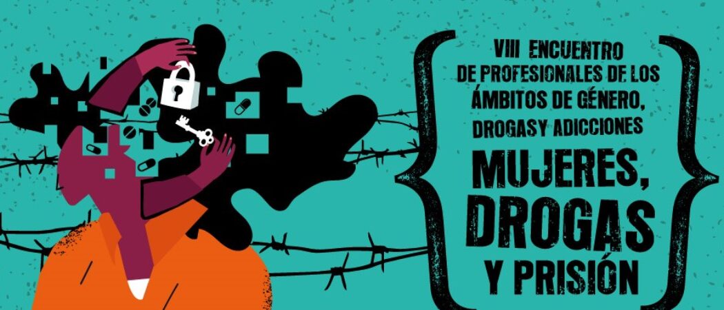 VIII Encuentro de profesionales de género, drogas y adicciones: “MUJERES, DROGAS Y PRISIÓN” – Valencia, 2 de junio