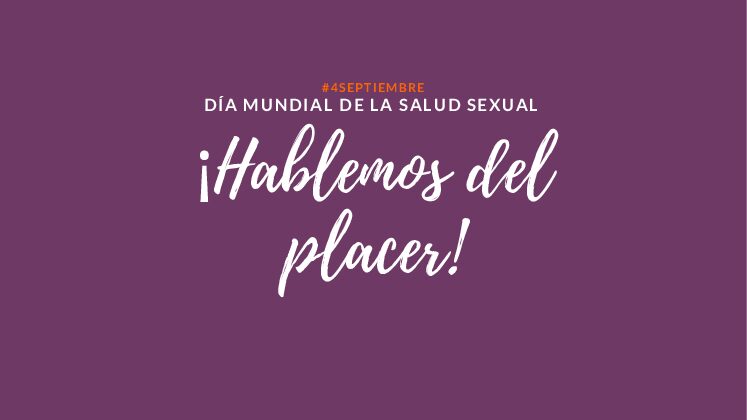 #4Septiembre-Día Mundial de la Salud Sexual: ¡Hablemos del placer!