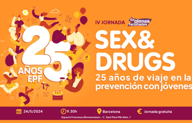 IV Jornada EPF: «Sex&Drugs: 25 años de viaje en la prevención con jóvenes»