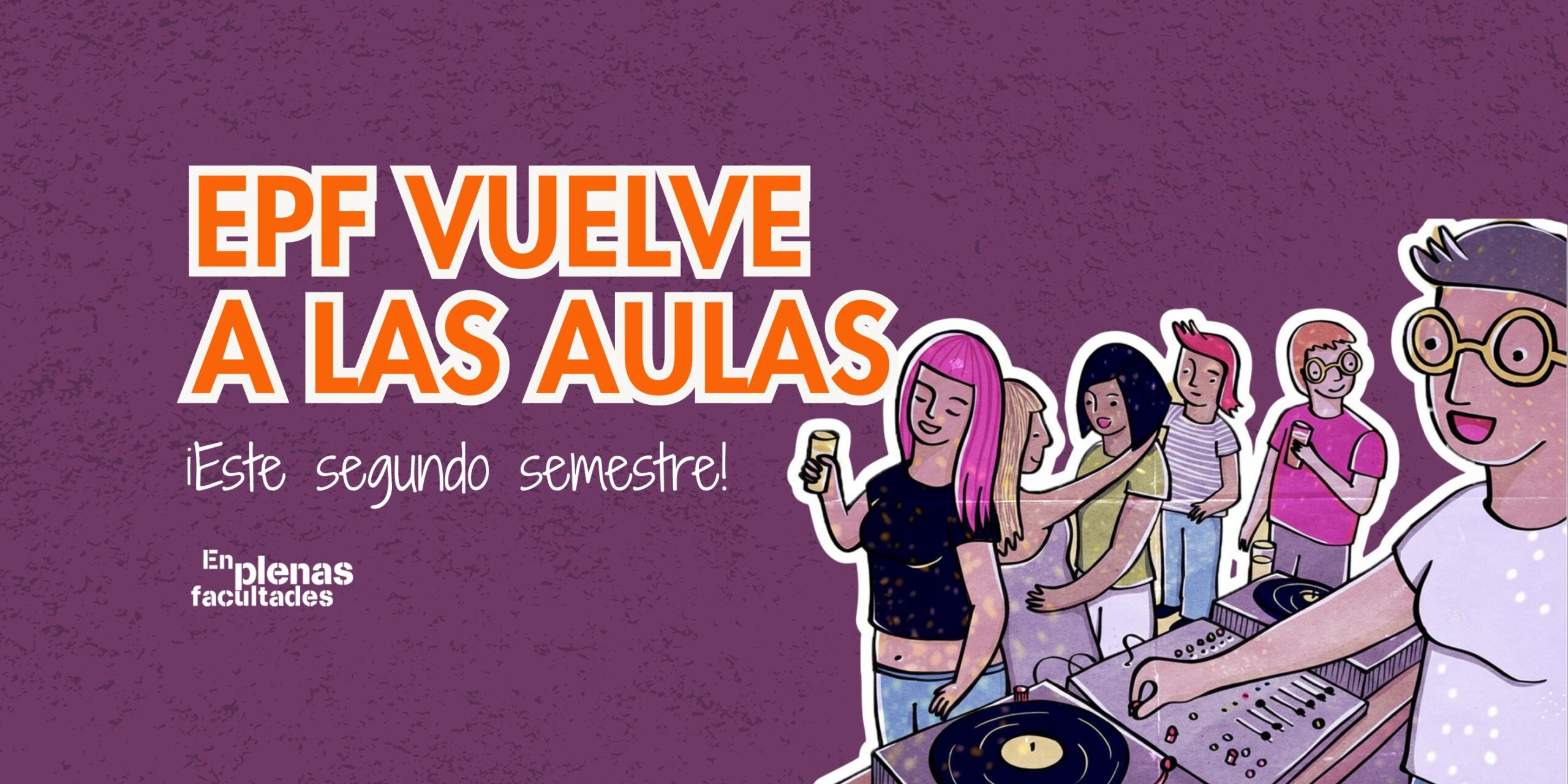 ¡Atención, estudiantes! EPF vuelve a las aulas en este segundo semestre!